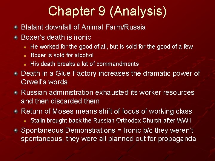 Chapter 9 (Analysis) Blatant downfall of Animal Farm/Russia Boxer’s death is ironic n n