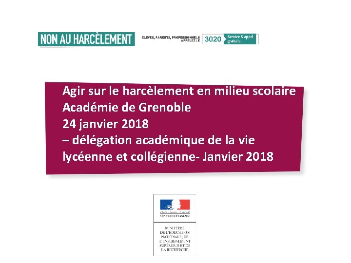 Agir sur le harcèlement en milieu scolaire Académie de Grenoble 24 janvier 2018 –