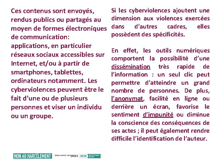 Ces contenus sont envoyés, rendus publics ou partagés au moyen de formes électroniques de