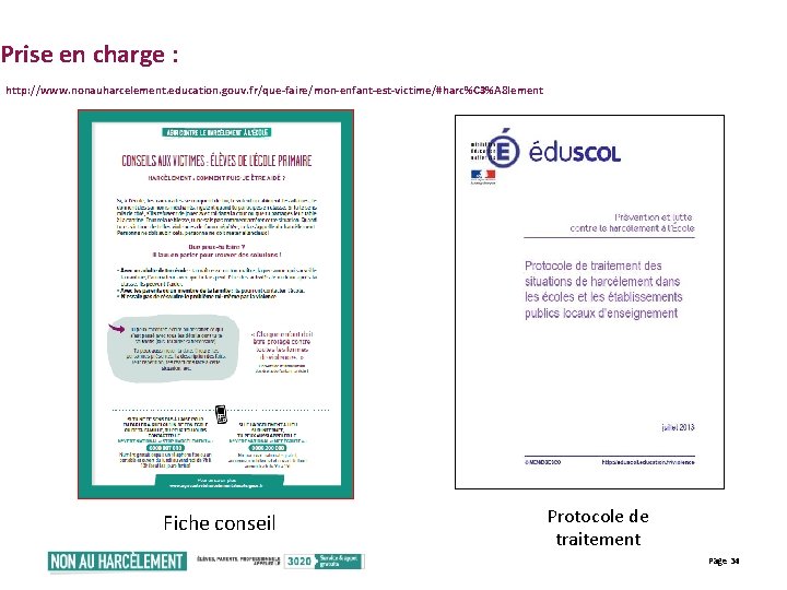 Prise en charge : http: //www. nonauharcelement. education. gouv. fr/que-faire/mon-enfant-est-victime/#harc%C 3%A 8 lement Fiche