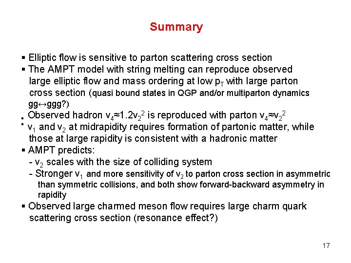 Summary § Elliptic flow is sensitive to parton scattering cross section § The AMPT Summary § Elliptic flow is sensitive to parton scattering cross section § The AMPT