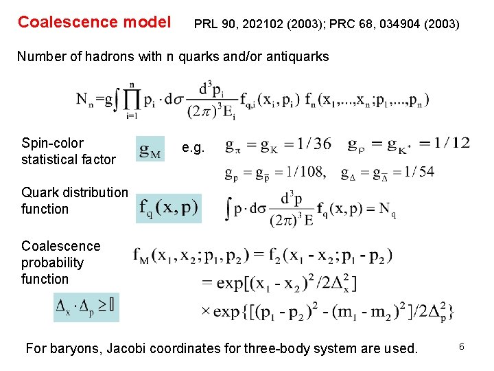 Coalescence model PRL 90, 202102 (2003); PRC 68, 034904 (2003) Number of hadrons with Coalescence model PRL 90, 202102 (2003); PRC 68, 034904 (2003) Number of hadrons with