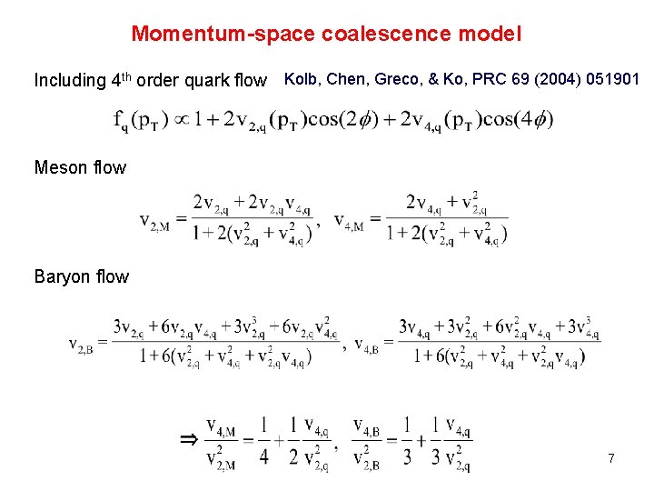Momentum-space coalescence model Including 4 th order quark flow Kolb, Chen, Greco, & Ko, Momentum-space coalescence model Including 4 th order quark flow Kolb, Chen, Greco, & Ko,