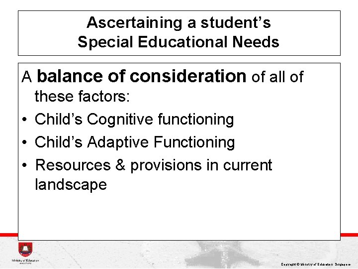 Ascertaining a student’s Special Educational Needs A balance of consideration of all of these