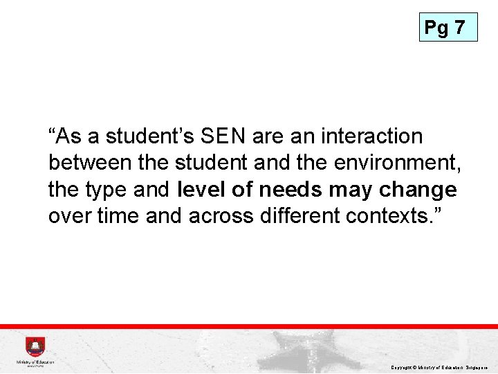 Pg 7 “As a student’s SEN are an interaction between the student and the
