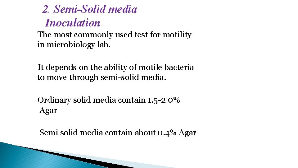 2. Semi-Solid media Inoculation The most commonly used test for motility in microbiology lab.