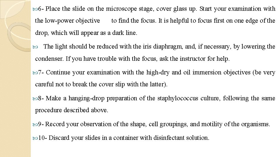  6 - Place the slide on the microscope stage, cover glass up. Start