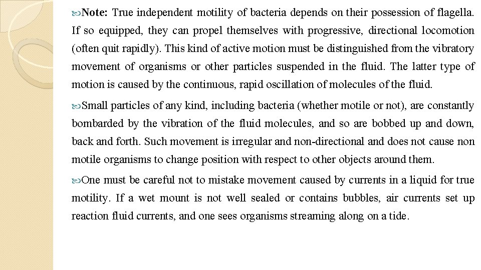  Note: True independent motility of bacteria depends on their possession of flagella. If