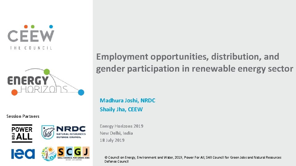 Employment opportunities, distribution, and gender participation in renewable energy sector Madhura Joshi, NRDC Shaily