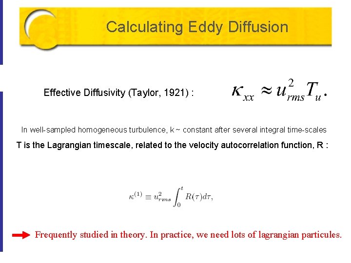 Calculating Eddy Diffusion Effective Diffusivity (Taylor, 1921) : In well-sampled homogeneous turbulence, k ~ Calculating Eddy Diffusion Effective Diffusivity (Taylor, 1921) : In well-sampled homogeneous turbulence, k ~