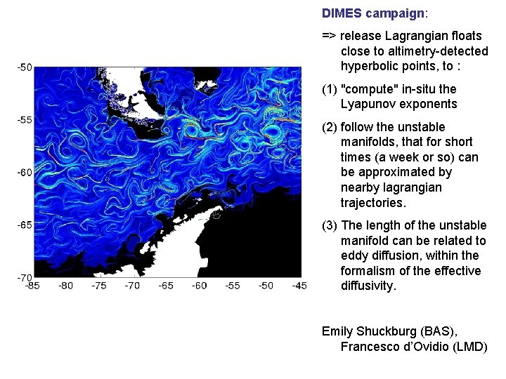 DIMES campaign: => release Lagrangian floats close to altimetry-detected hyperbolic points, to : (1) DIMES campaign: => release Lagrangian floats close to altimetry-detected hyperbolic points, to : (1)