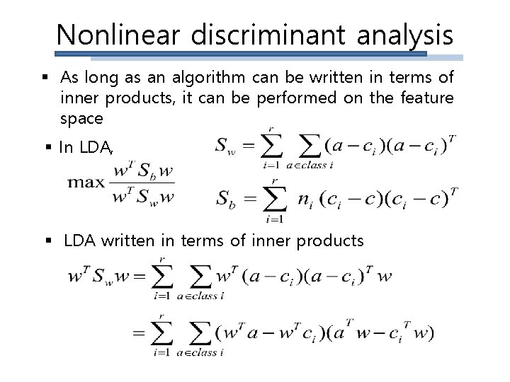 Nonlinear discriminant analysis § As long as an algorithm can be written in terms