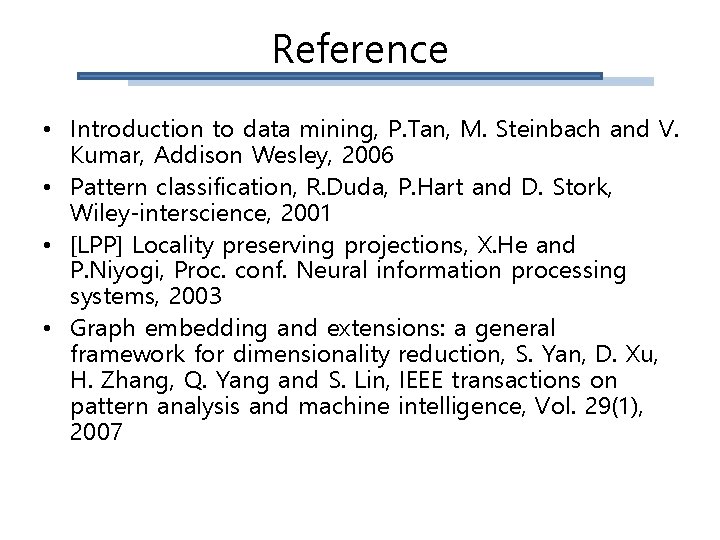 Reference • Introduction to data mining, P. Tan, M. Steinbach and V. Kumar, Addison