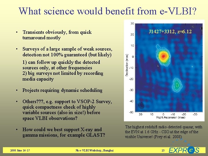 What science would benefit from e-VLBI? • Transients obviously, from quick turnaround mostly J