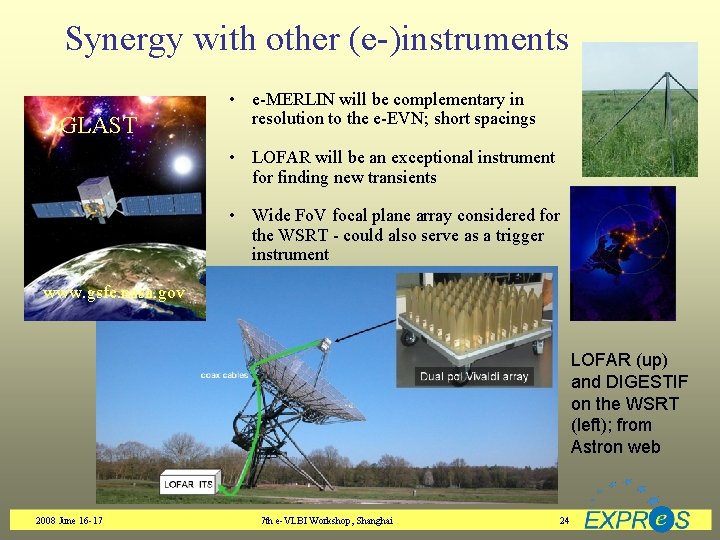 Synergy with other (e-)instruments GLAST • e-MERLIN will be complementary in resolution to the