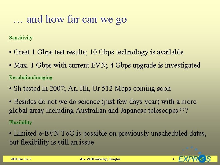 … and how far can we go Sensitivity • Great 1 Gbps test results;