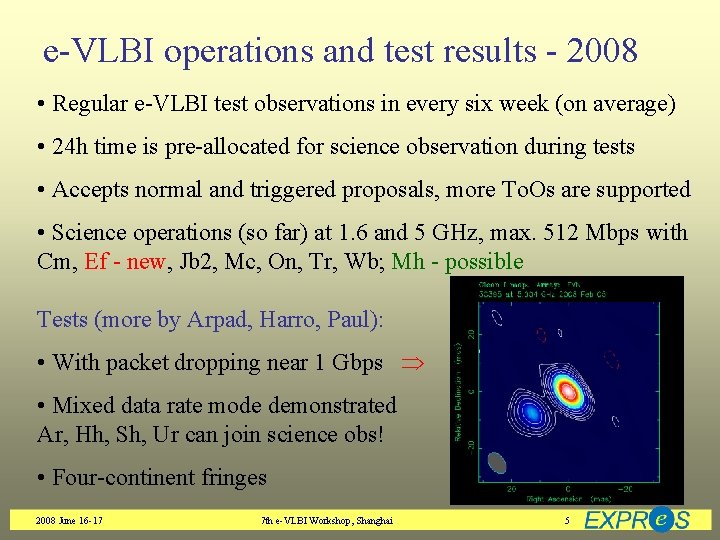 e-VLBI operations and test results - 2008 • Regular e-VLBI test observations in every
