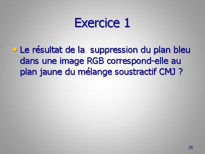 Exercice 1 • Le résultat de la suppression du plan bleu dans une image