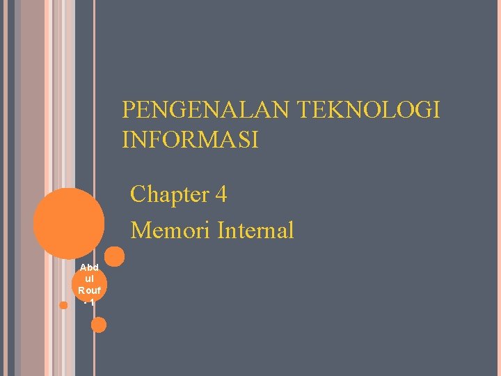 PENGENALAN TEKNOLOGI INFORMASI Chapter 4 Memori Internal Abd ul Rouf -1 