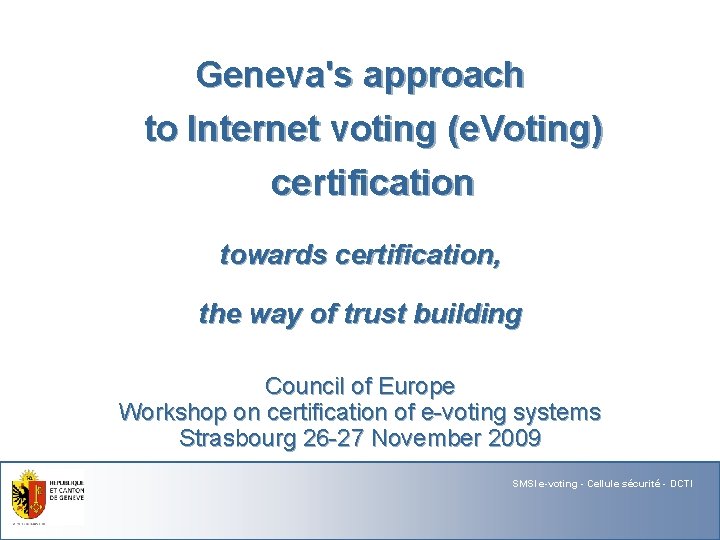 Geneva's approach to Internet voting (e. Voting) certification towards certification, the way of trust