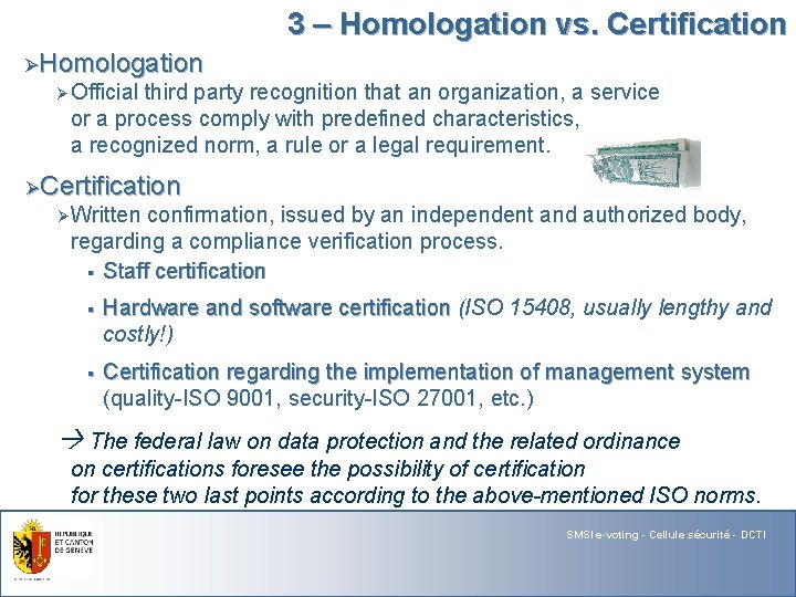 3 – Homologation vs. Certification ØHomologation Ø Official third party recognition that an organization,