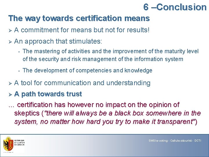 6 –Conclusion The way towards certification means Ø A commitment for means but not