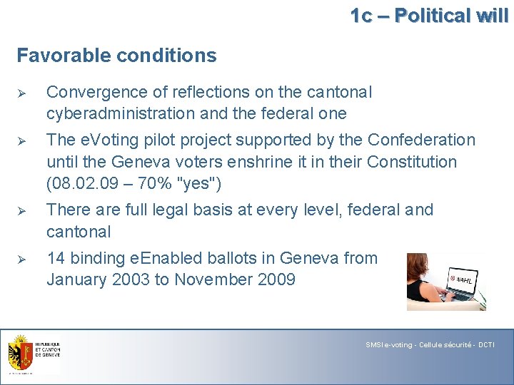 1 c – Political will Favorable conditions Ø Convergence of reflections on the cantonal