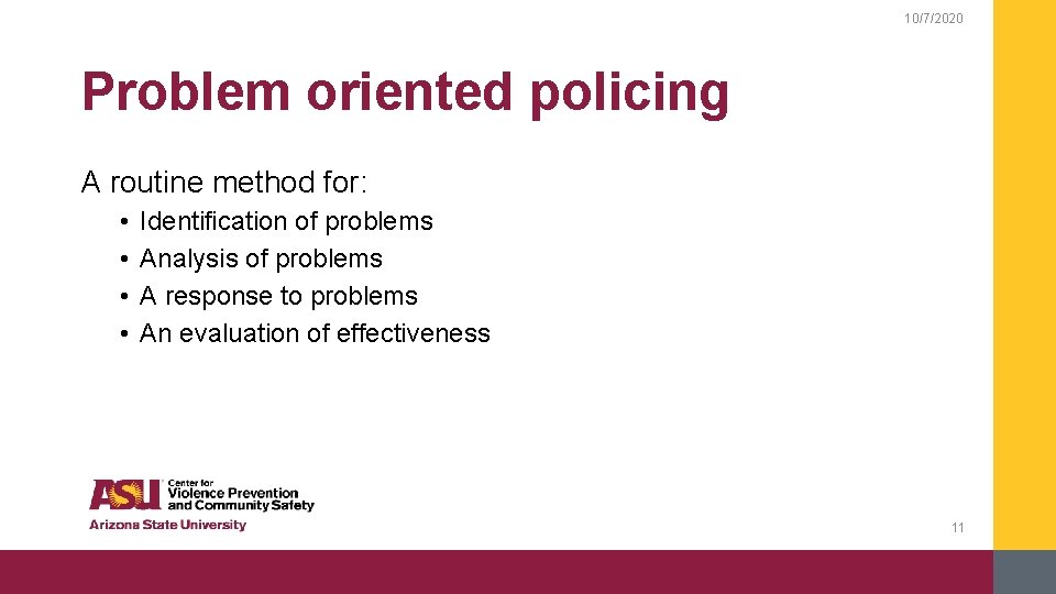 10/7/2020 Problem oriented policing A routine method for: • • Identification of problems Analysis