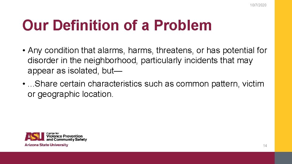 10/7/2020 Our Definition of a Problem • Any condition that alarms, harms, threatens, or