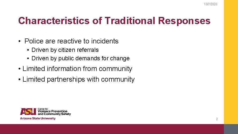 10/7/2020 Characteristics of Traditional Responses • Police are reactive to incidents • Driven by