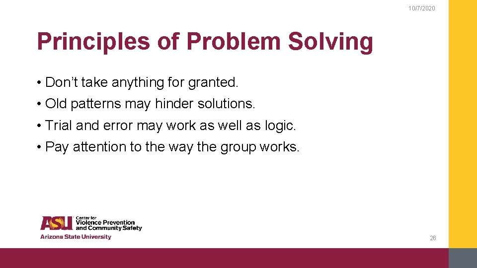 10/7/2020 Principles of Problem Solving • Don’t take anything for granted. • Old patterns