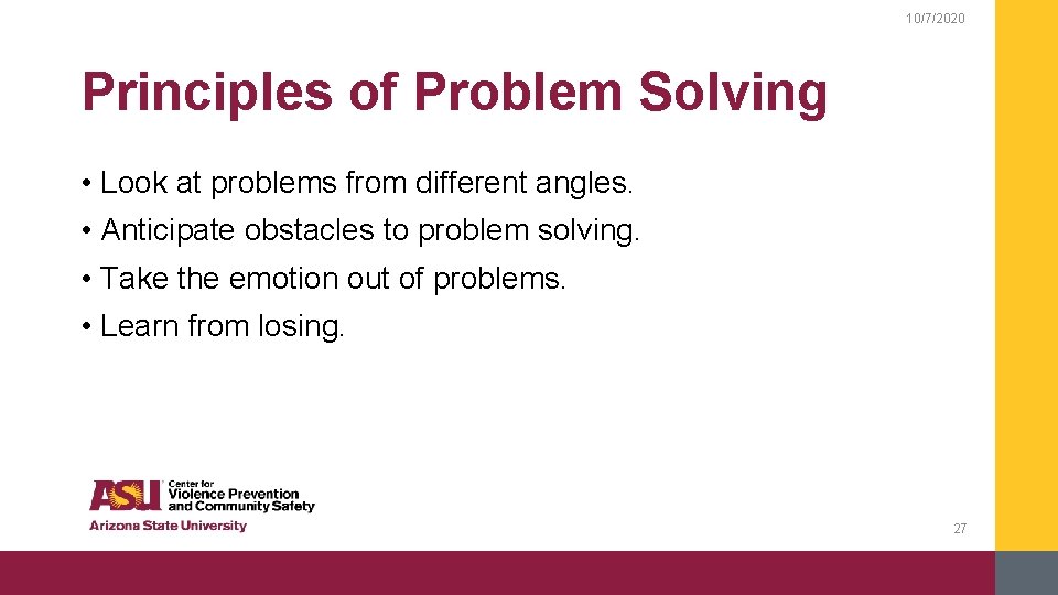 10/7/2020 Principles of Problem Solving • Look at problems from different angles. • Anticipate