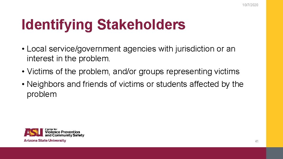 10/7/2020 Identifying Stakeholders • Local service/government agencies with jurisdiction or an interest in the