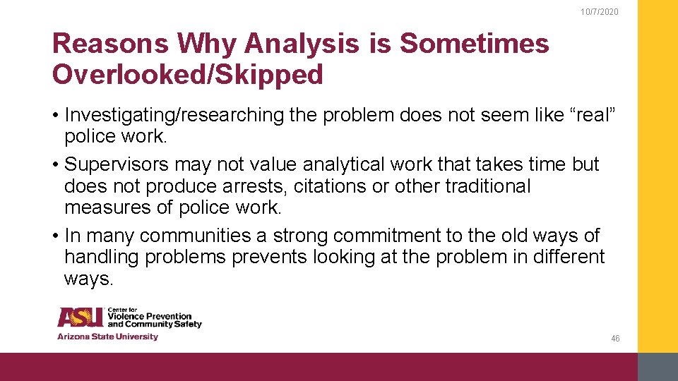 10/7/2020 Reasons Why Analysis is Sometimes Overlooked/Skipped • Investigating/researching the problem does not seem