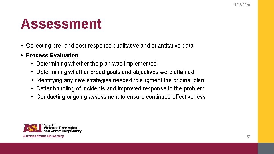 10/7/2020 Assessment • Collecting pre- and post-response qualitative and quantitative data • Process Evaluation