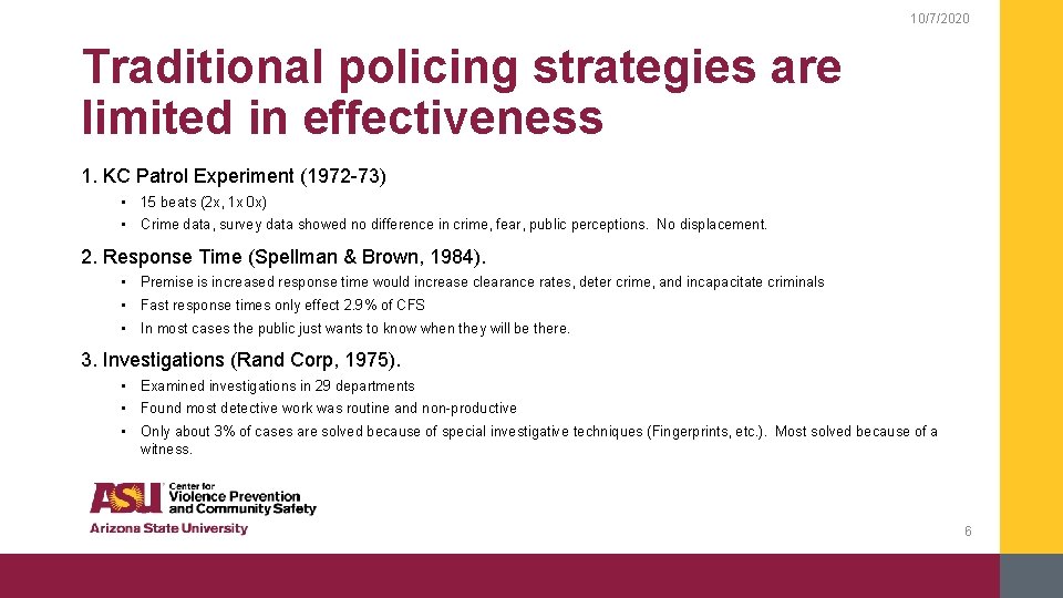 10/7/2020 Traditional policing strategies are limited in effectiveness 1. KC Patrol Experiment (1972 -73)