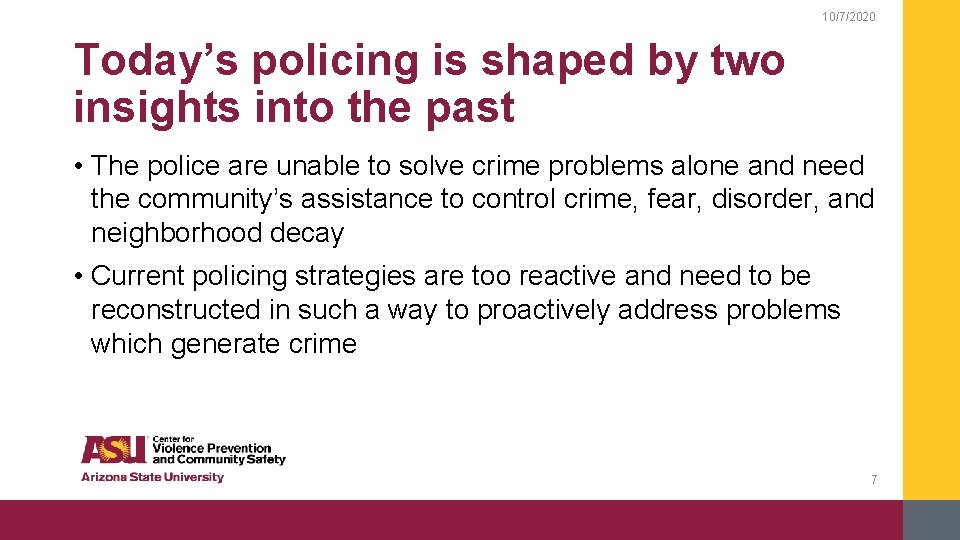 10/7/2020 Today’s policing is shaped by two insights into the past • The police