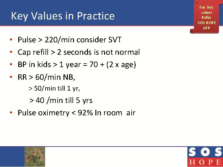 Key Values in Practice • • Pulse > 220/min consider SVT Cap refill >