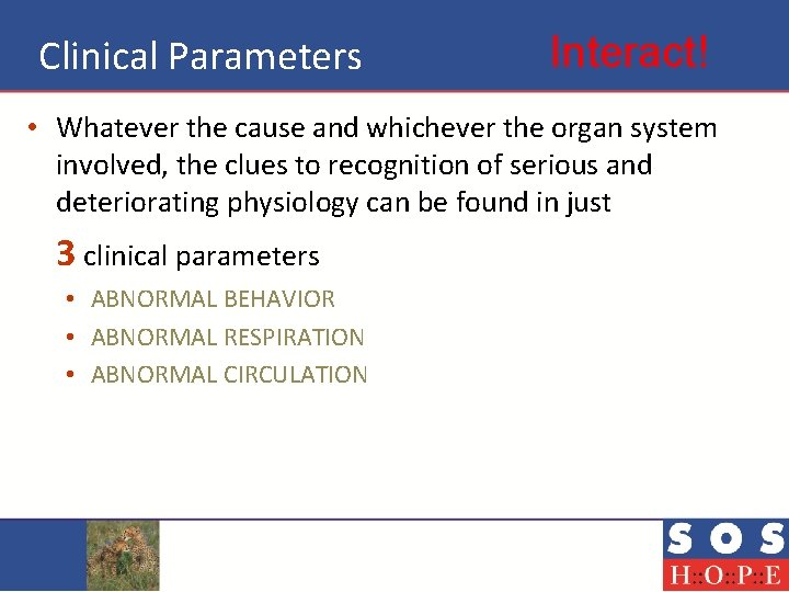Clinical Parameters Interact! • Whatever the cause and whichever the organ system involved, the