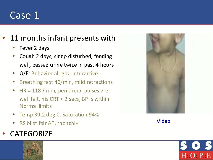 Case 1 • 11 months infant presents with • Fever 2 days • Cough