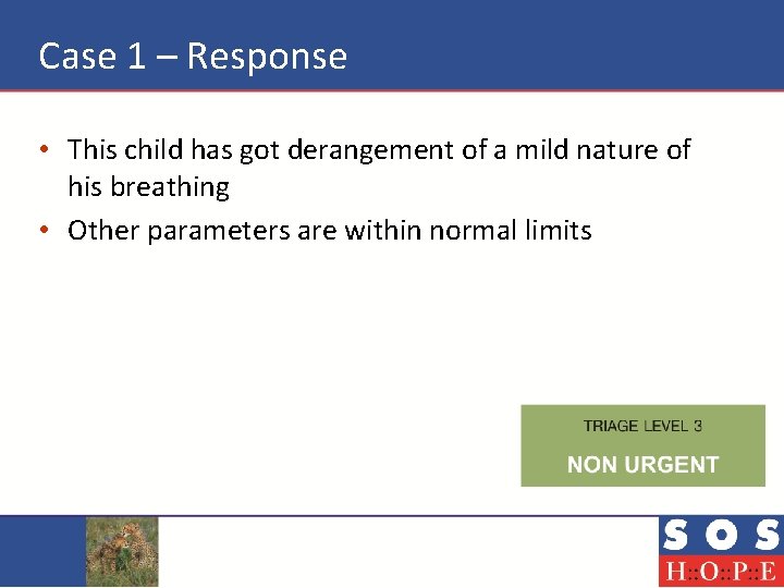 Case 1 – Response • This child has got derangement of a mild nature