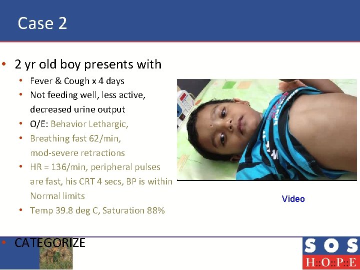 Case 2 • 2 yr old boy presents with • Fever & Cough x
