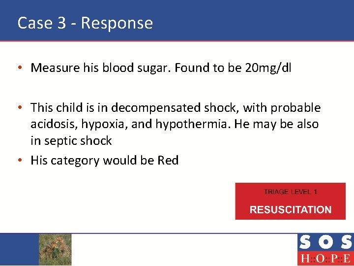 Case 3 - Response • Measure his blood sugar. Found to be 20 mg/dl