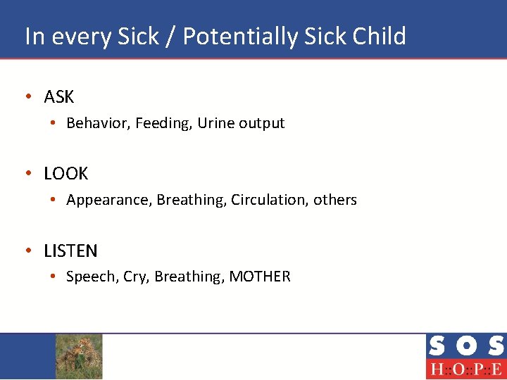 In every Sick / Potentially Sick Child • ASK • Behavior, Feeding, Urine output