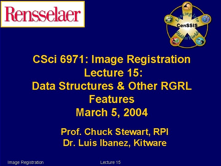 CSci 6971: Image Registration Lecture 15: Data Structures & Other RGRL Features March 5,