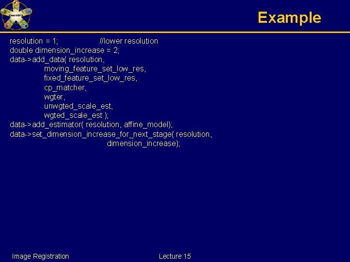 Example resolution = 1; //lower resolution double dimension_increase = 2; data->add_data( resolution, moving_feature_set_low_res, fixed_feature_set_low_res,