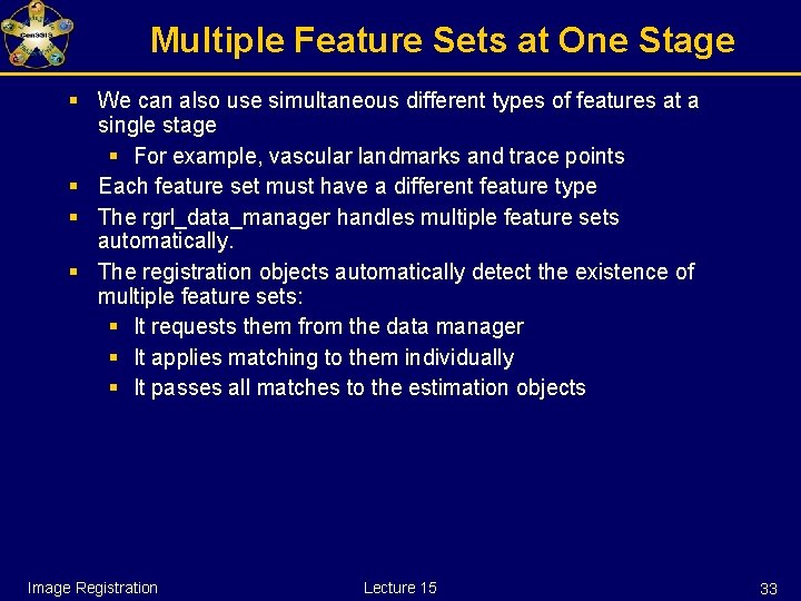 Multiple Feature Sets at One Stage § We can also use simultaneous different types