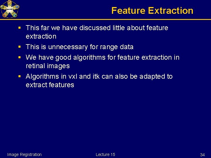 Feature Extraction § This far we have discussed little about feature extraction § This