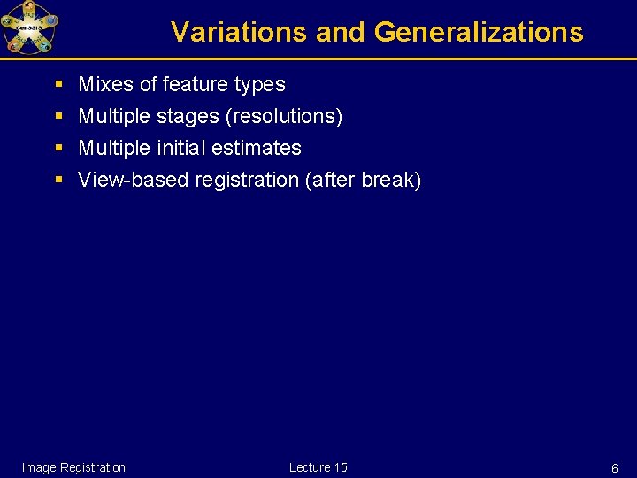 Variations and Generalizations § § Mixes of feature types Multiple stages (resolutions) Multiple initial