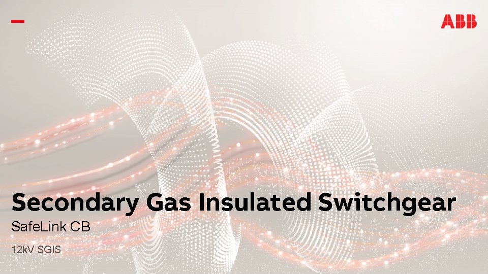 Secondary Gas Insulated Switchgear Safe. Link CB 12 k. V SGIS 
